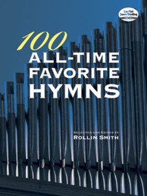 100 All-Time Favorite Hymns by Rollin Smith, 9780486472300