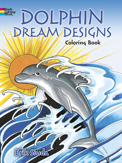 Dolphin Dream Designs Coloring Book by Erik Siuda, 9780486789668