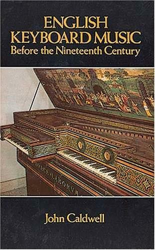 English Keyboard Music Before the Nineteenth Century by John Caldwell, 9780486248516