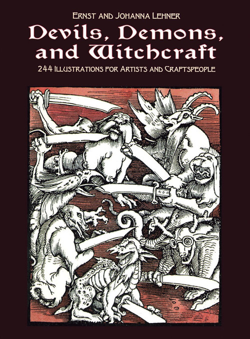 Devils, Demons, and Witchcraft (244 Illustrations for Artists) by Ernst and Johanna Lehner, 9780486227511