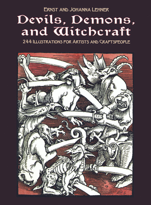 Devils, Demons, and Witchcraft (244 Illustrations for Artists and Craftspeople) by Ernst and Johanna Lehner, 9780486227511