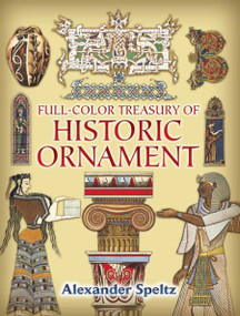 Full-Color Treasury of Historic Ornament by Alexander Speltz, 9780486445601