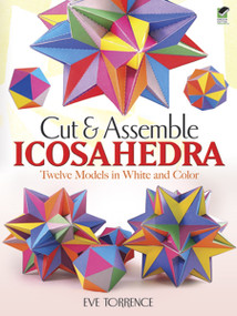 Cut & Assemble Icosahedra (Twelve Models in White and Color) by Eve Torrence, 9780486483719