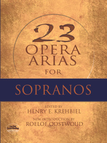 Twenty-Three Opera Arias for Sopranos by Henry Krehbiel, Roelof Oostwoud, 9780486497495