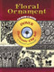 Floral Ornament CD-ROM and Book by Carol Belanger Grafton, Alan Weller, 9780486998664