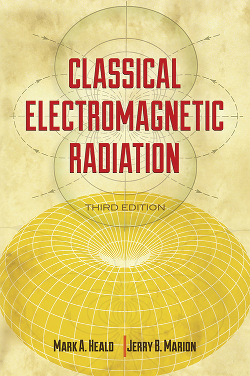 Classical Electromagnetic Radiation, Third Edition by Mark A.  Heald, Jerry B.  Marion, 9780486490601