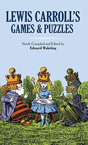 Lewis Carroll's Games and Puzzles - 9780486779805 by Lewis Carroll, Edward Wakeling, 9780486779805
