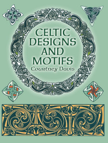 Celtic Designs and Motifs by Courtney Davis, 9780486267180