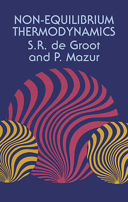 Non-Equilibrium Thermodynamics by S. R. De Groot, P. Mazur, 9780486647418