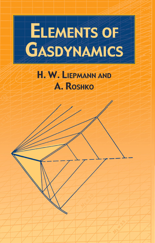 Elements of Gasdynamics by H. W. Liepmann, A. Roshko, 9780486419633