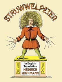 Struwwelpeter in English Translation by Heinrich Hoffmann, 9780486284699