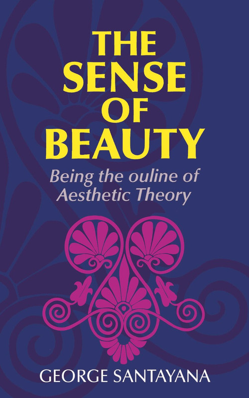The Sense of Beauty by George Santayana, 9780486202389