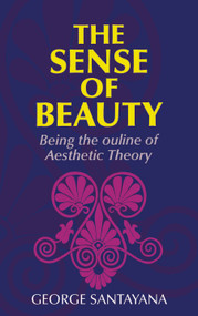 The Sense of Beauty by George Santayana, 9780486202389