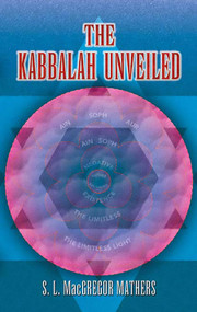 The Kabbalah Unveiled by S. L. MacGregor Mathers, 9780486451374