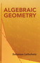 Algebraic Geometry by Solomon Lefschetz, 9780486446110