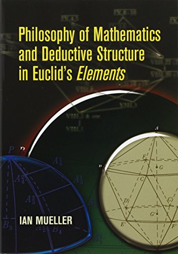 Philosophy of Mathematics and Deductive Structure in Euclid's Elements by Ian Mueller, 9780486453002