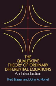 The Qualitative Theory of Ordinary Differential Equations (An Introduction) by Fred Brauer, John A. Nohel, 9780486658469