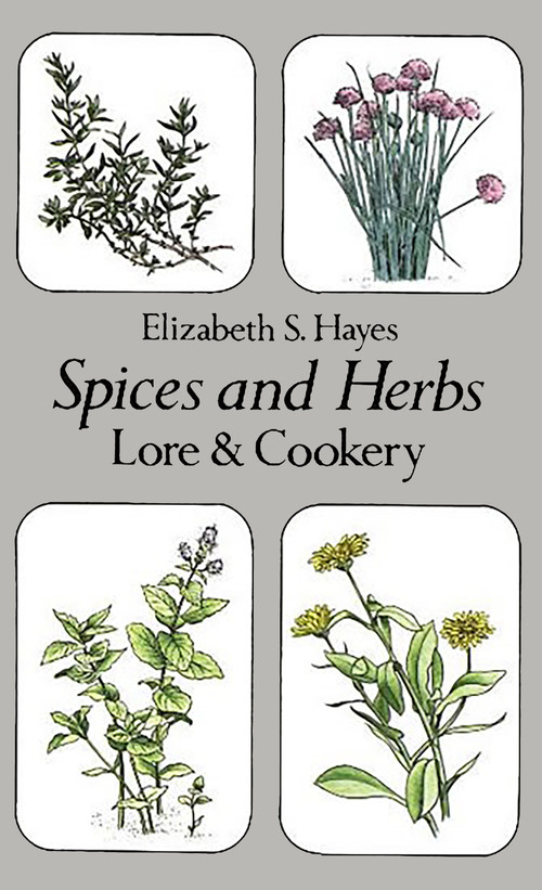 Spices and Herbs (Lore and Cookery) by Elizabeth S. Hayes, 9780486240268