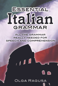 Essential Italian Grammar (All The Grammer Really Needed For Speech And Comprehension) by Olga Ragusa, 9780486207797