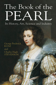 The Book of the Pearl (Its History, Art, Science and Industry) by George Frederick Kunz, Charles Hugh Stevenson, 9780486422763