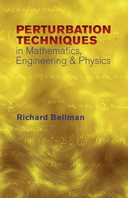 Perturbation Techniques in Mathematics, Engineering and Physics by Richard Bellman, 9780486432588