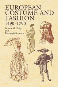 European Costume and Fashion 1490-1790 by Francis M. Kelly, Randolph Schwabe, 9780486423227