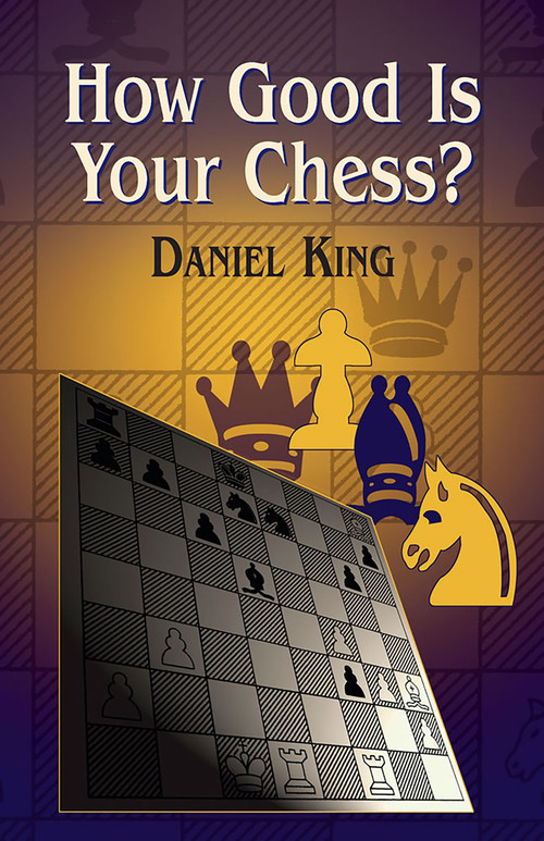 How Good Is Your Chess? by Daniel King, 9780486427805