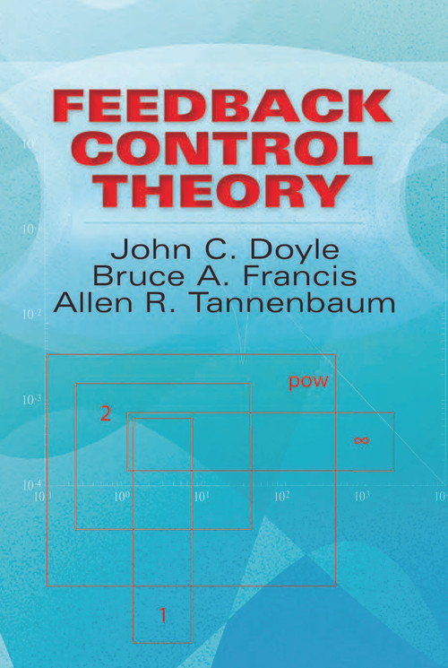 Feedback Control Theory by John C. Doyle, Bruce A. Francis, Allen R. Tannenbaum, 9780486469331