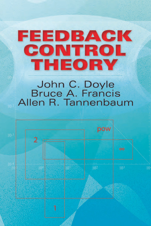 Feedback Control Theory by John C. Doyle, Bruce A. Francis, Allen R. Tannenbaum, 9780486469331