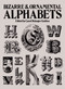 Bizarre and Ornamental Alphabets by Carol Belanger Grafton, 9780486241050