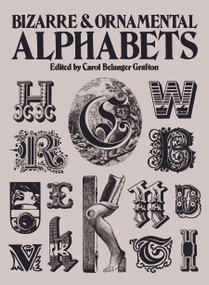 Bizarre and Ornamental Alphabets by Carol Belanger Grafton, 9780486241050
