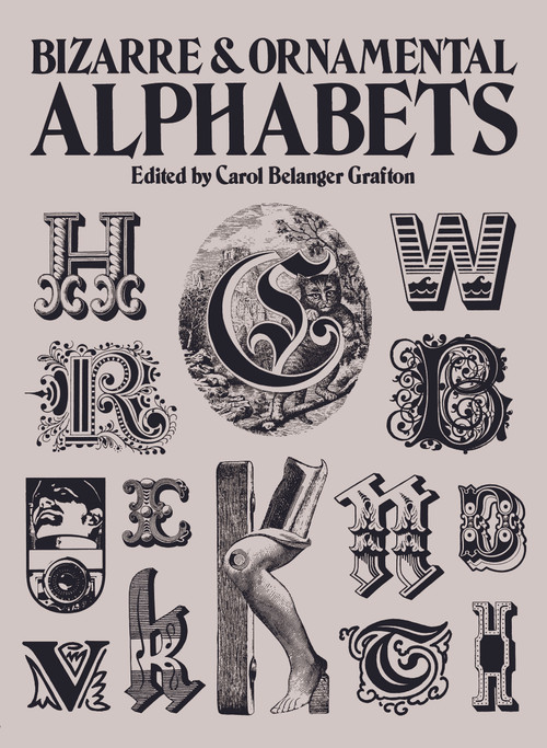 Bizarre and Ornamental Alphabets by Carol Belanger Grafton, 9780486241050