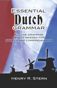 Essential Dutch Grammar (All The Grammar Really Needed For Speech And Comprehension) by Henry R. Stern, 9780486246758