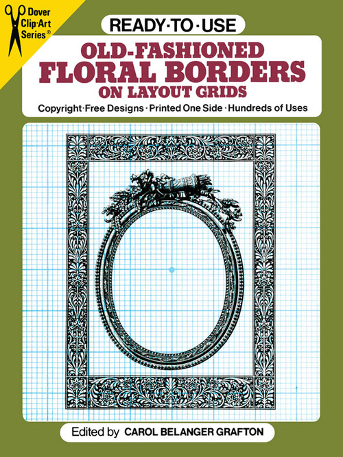 Ready-to-Use Old-Fashioned Floral Borders on Layout Grids by Carol Belanger Grafton, 9780486259390