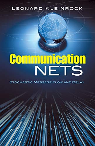 Communication Nets (Stochastic Message Flow and Delay) by Leonard Kleinrock, 9780486458809