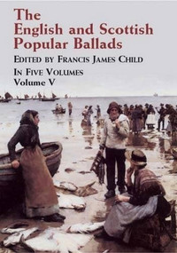 The English and Scottish Popular Ballads, Vol. 5 by Francis James Child, 9780486431499