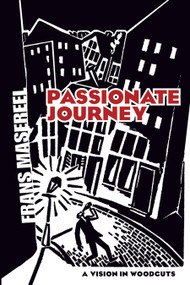 Passionate Journey (A Vision in Woodcuts) by Frans Masereel, 9780486460185