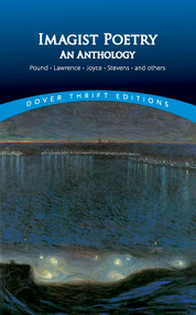 Imagist Poetry: An Anthology (Pound, Lawrence, Joyce, Stevens and others) by Bob Blaisdell, 9780486408750