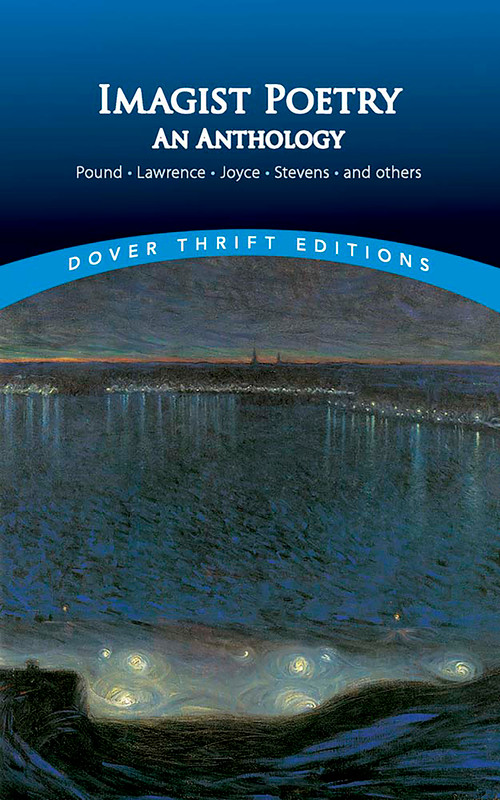 Imagist Poetry: An Anthology (Pound, Lawrence, Joyce, Stevens and others) by Bob Blaisdell, 9780486408750