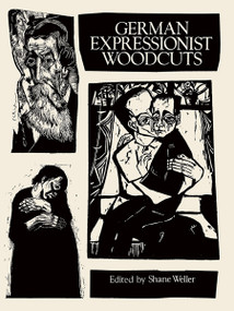German Expressionist Woodcuts by Shane Weller, 9780486280691