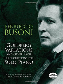 Goldberg Variations and Other Bach Transcriptions for Solo Piano by Ferruccio Busoni, Sara Davis Buechner, 9780486490700