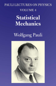 Statistical Mechanics (Volume 4 of Pauli Lectures on Physics) by Wolfgang Pauli, 9780486414607