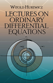 Lectures on Ordinary Differential Equations by Witold Hurewicz, 9780486664200