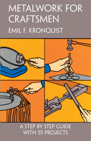 Metalwork for Craftsmen by Emil F. Kronquist, 9780486227894