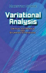 Variational Analysis (Critical Extremals and Sturmian Extensions) by Marston Morse, 9780486457871