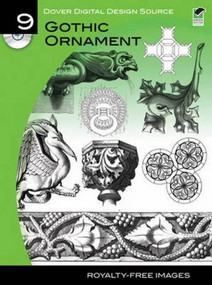 Dover Digital Design Source #9 (Gothic Ornament) by Carol Belanger Grafton, 9780486990989