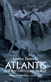 Atlantis, the Antediluvian World by Ignatius Donnelly, 9780486233710