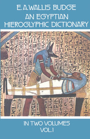An Egyptian Hieroglyphic Dictionary, Vol. 1 by E. A. Wallis Budge, 9780486236155