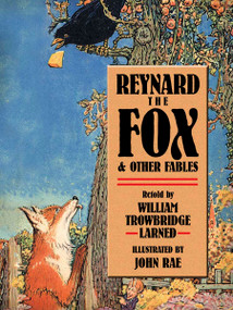 Reynard the Fox and Other Fables by John Rae, W. T. Larned, Jean de La Fontaine, 9780486781976
