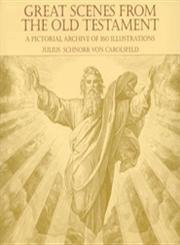 Great Scenes from the Old Testament (A Pictorial Archive of 160 Illustrations) by Julius Schnorr von Carolsfeld, 9780486439495